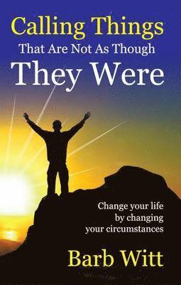 Barb Witt - Calling Things That are Not as Though They Were, Häftad