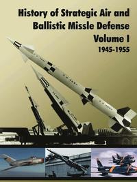 bokomslag History of Strategic and Ballistic Missle Defense, Volume I