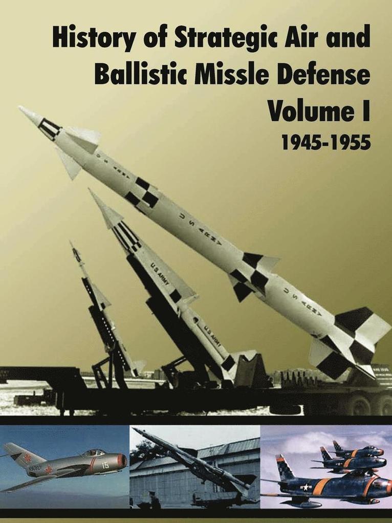 History of Strategic and Ballistic Missle Defense, Volume I 1