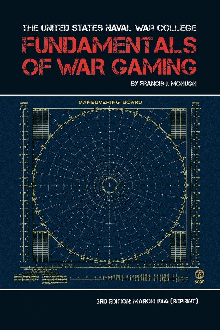 The United States Naval War College Fundamentals of War Gaming 1