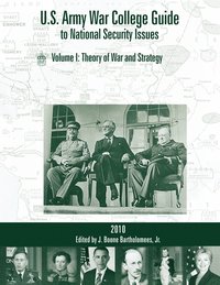 bokomslag U.S. Army War College Guide to National Security Issues, Vol I