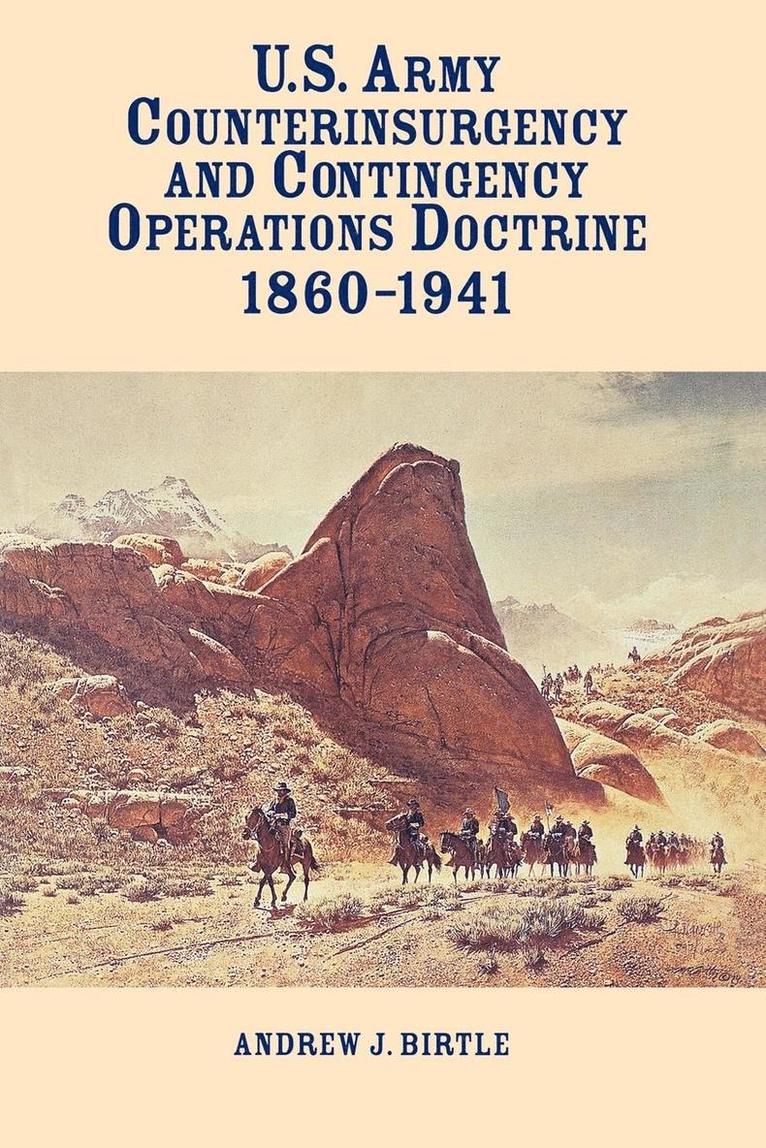 United States Army Counterinsurgency and Contingency Operations Doctrine, 1860-1941 1