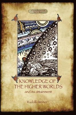 Knowledge of the Higher Worlds and Its Attainment 1