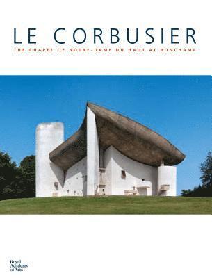 Le Corbusier: The Chapel of Notre Dame du Haut at Ronchamp 1