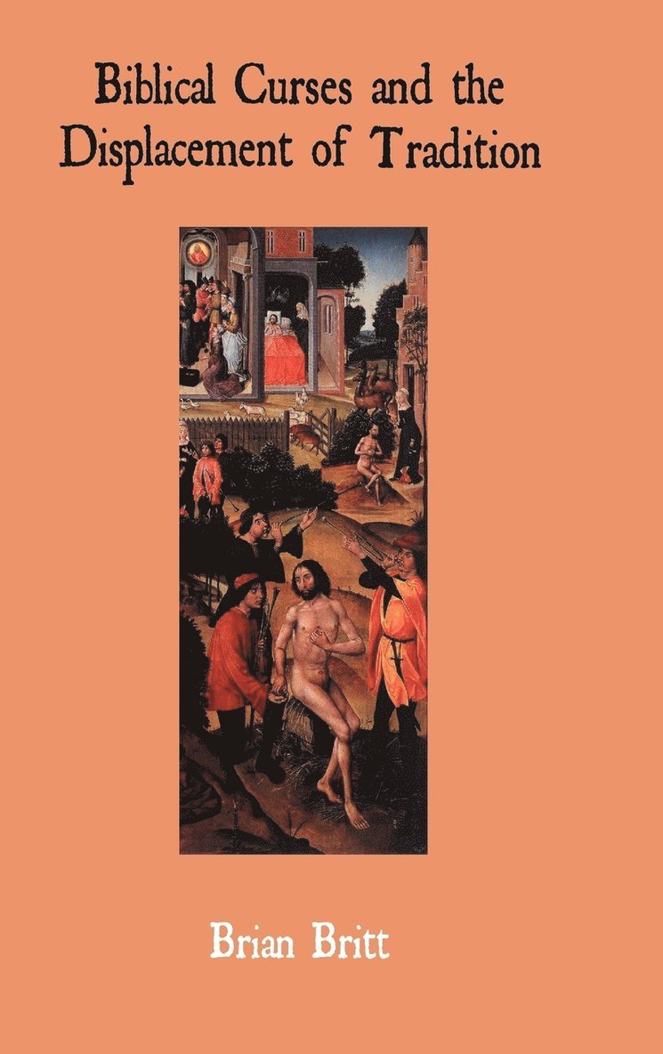 Brian Britt - Biblical Curses and the Displacement of Tradition, Inbunden