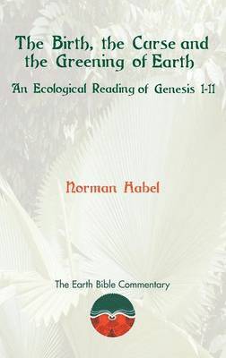 Norman Habel - Birth, the Curse and the Greening of Earth, Inbunden
