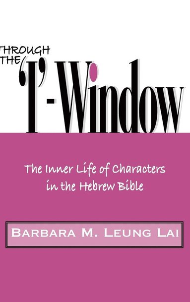 Barbara M. Leung Lai - Through the 'I'-Window, Inbunden
