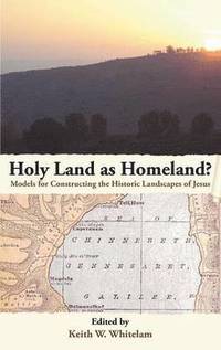 bokomslag Holy Land as Homeland? Models for Constructing the Historic Landscapes of Jesus