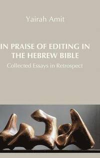 bokomslag In Praise of Editing in the Hebrew Bible
