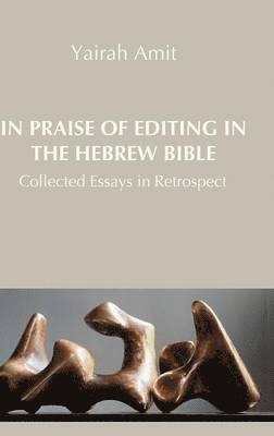 bokomslag In Praise of Editing in the Hebrew Bible