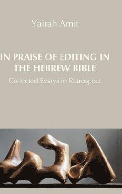 In Praise of Editing in the Hebrew Bible 1