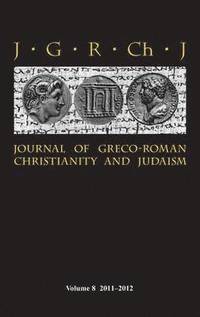 bokomslag Journal of Greco-Roman Christianity and Judaism 8 (2011-2012)