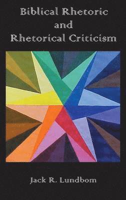 Jack R. Lundbom - Biblical Rhetoric and Rhetorical Criticism, Inbunden