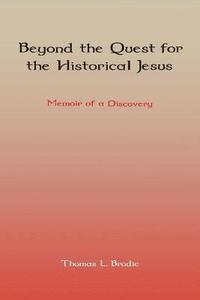 bokomslag Beyond the Quest for the Historical Jesus: Memoir of a Discovery