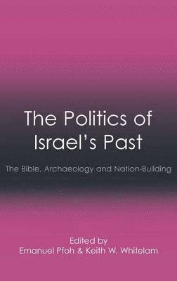 Emanuel Pfoh, Keith W. Whitelam - Politics of Israel's Past, Inbunden