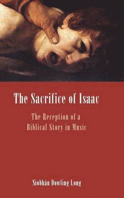 Siobhan Dowling Long - Sacrifice of Isaac, Inbunden