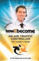 bokomslag How2Become an Air Traffic Controller: The Insider's Guide
