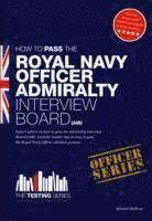 bokomslag Royal Navy Officer Admiralty Interview Board Workbook: How to Pass the AIB Including Interview Questions, Planning Exercises and Scoring Criteria