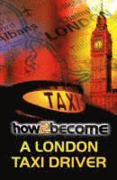 bokomslag How to Become a London Taxi Driver