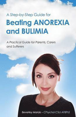 Beverley Marais - Step-by-Step Guide for Beating Anorexia and Bulimia, Häftad