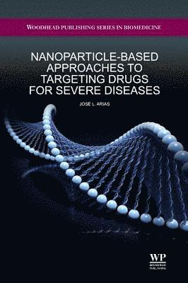 Nanoparticle-Based Approaches to Targeting Drugs for Severe Diseases 1
