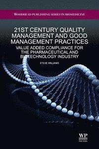 bokomslag 21st Century Quality Management and Good Management Practices: Value Added Compliance for the Pharmaceutical and Biotechnology Industry
