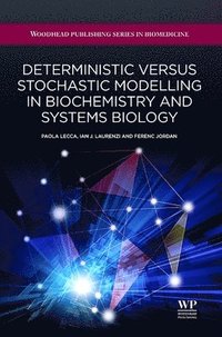 bokomslag Deterministic Versus Stochastic Modelling in Biochemistry and Systems Biology