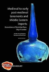 bokomslag Medieval to early post-medieval tenements and Middle Eastern imports