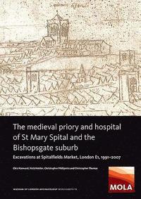 bokomslag The Medieval Priory and Hospital of St Mary Spital and the Bishopsgate Suburb