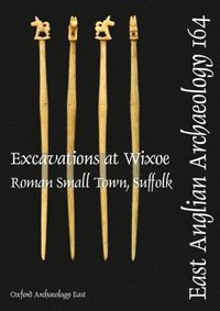 bokomslag EAA 164: Excavations at Wixoe Roman Small Town, Suffolk