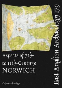 bokomslag EAA 179: Aspects of 7th- to 11th-century Norwich
