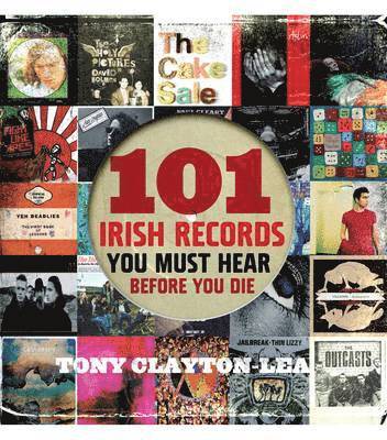 Tony Clayton-Lea - 101 Irish Records, Häftad