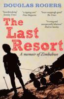 The Last Resort: A Memoir of Zimbabwe 1