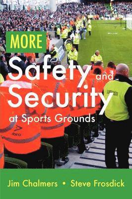 Jim Chalmers, Steve Frosdick - More Safety and Security at Sports Grounds, Häftad
