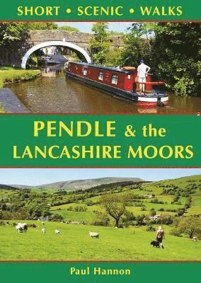 Paul Hannon - Pendle & the Lancashire Moors: Short Scenic Walks, Häftad
