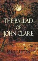 Hugh Lupton - Ballad of John Clare, Häftad