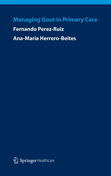 Fernando Perez-Ruiz, Ana Maria Herrero-Beites - Managing Gout in Primary Care, Häftad