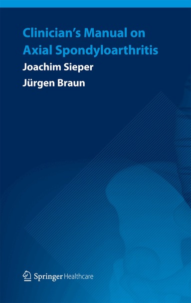 Joachim Sieper, Jürgen Braun - Clinician’s Manual on Axial Spondyloarthritis, Häftad