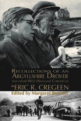 Eric R. Cregeen, Margaret Bennett - 'Recollections of an Argyllshire Drover' and Other West Highland Chronicles, Häftad