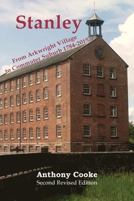 bokomslag Stanley: From Arkwright Village to Commuter Suburb: 1784-2015