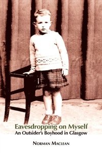 bokomslag Eavesdropping on Myself: An Outsider's Boyhood in Glasgow