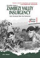 J. R. T. Wood, J R T Wood - Zambezi Valley Insurgency: Early Rhodesian Bush War Operations, Häftad