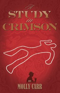bokomslag A Study in Crimson - the Further Adventures of Mrs. Watson and Mrs. St Clair Co-founders of the Watson Fanshaw Detective Agency - with a Supporting Cast Including Sherlock Holmes and Dr.Watson