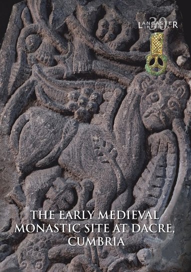 bokomslag Early Medieval Monastic Site at Dacre, Cumbria