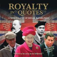 bokomslag Royalty in Quotes