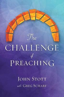 John R. W. Stott, Greg Scharf - Challenge of Preaching, Häftad