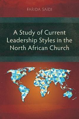 bokomslag A Study of Current Leadership Styles in the North African Church