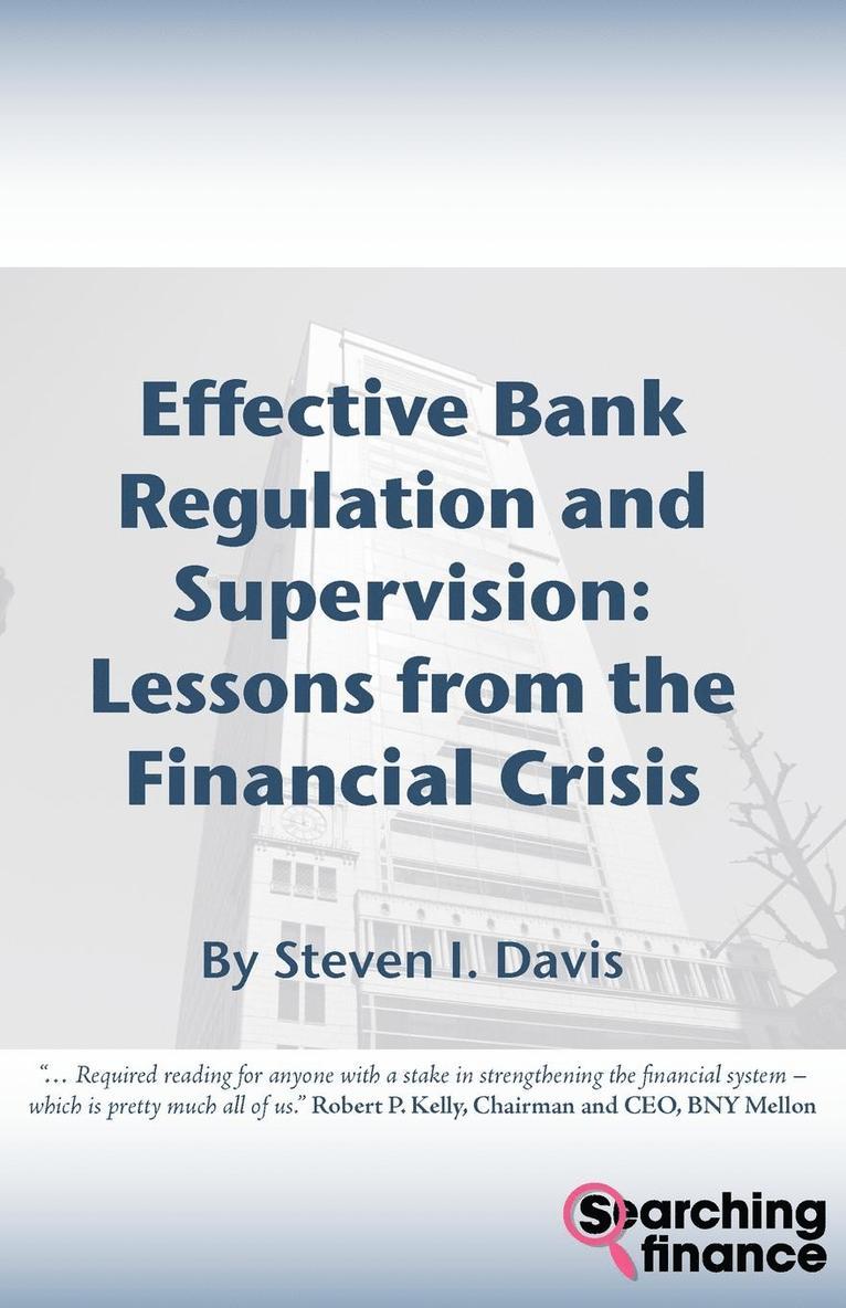 Effective Bank Regulation: Lessons from the Financial Crisis 1