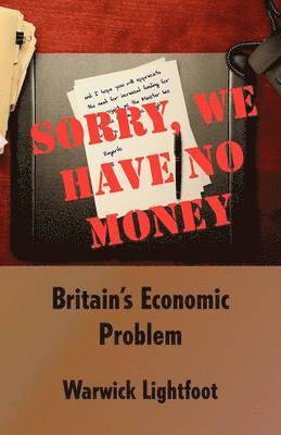 Sorry, We Have No Money - Britain's Economic Problem 1