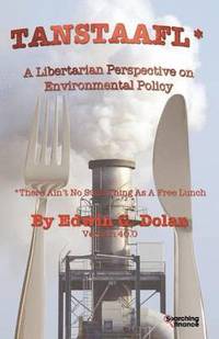 bokomslag TANSTAAFL (There Ain't No Such Thing As A Free Lunch) - A Libertarian Perspective on Environmental Policy